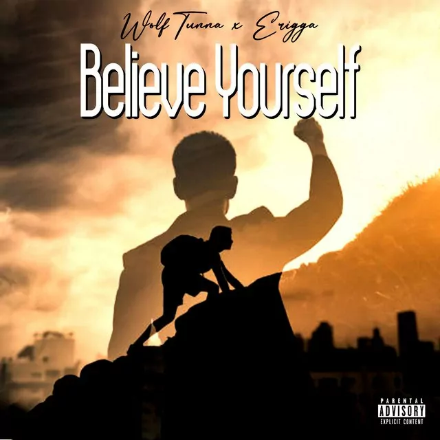 WolfTunna – Believe Yourself ft Erigga