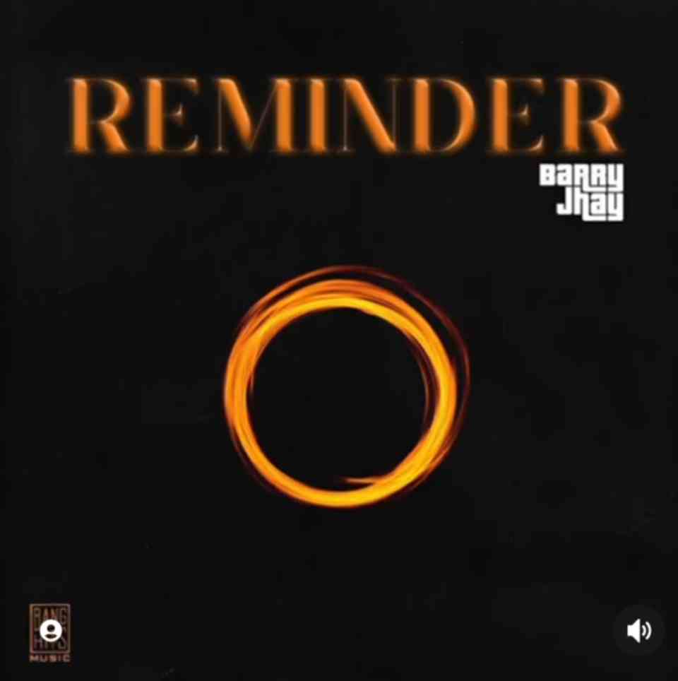 Reminder Lyrics by Barry Jhay.