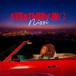 [Lyrics] Nissi – Overthinking