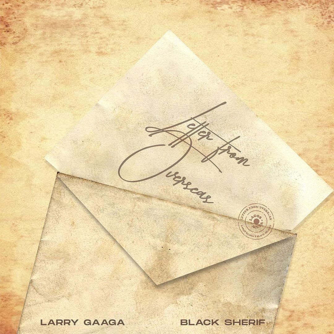 Letter From Overseas Lyrics by Larry Gaaga ft. Black Sherif.