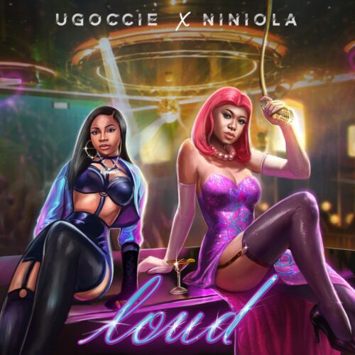 Loud Lyrics by Ugoccie feat. Niniola .