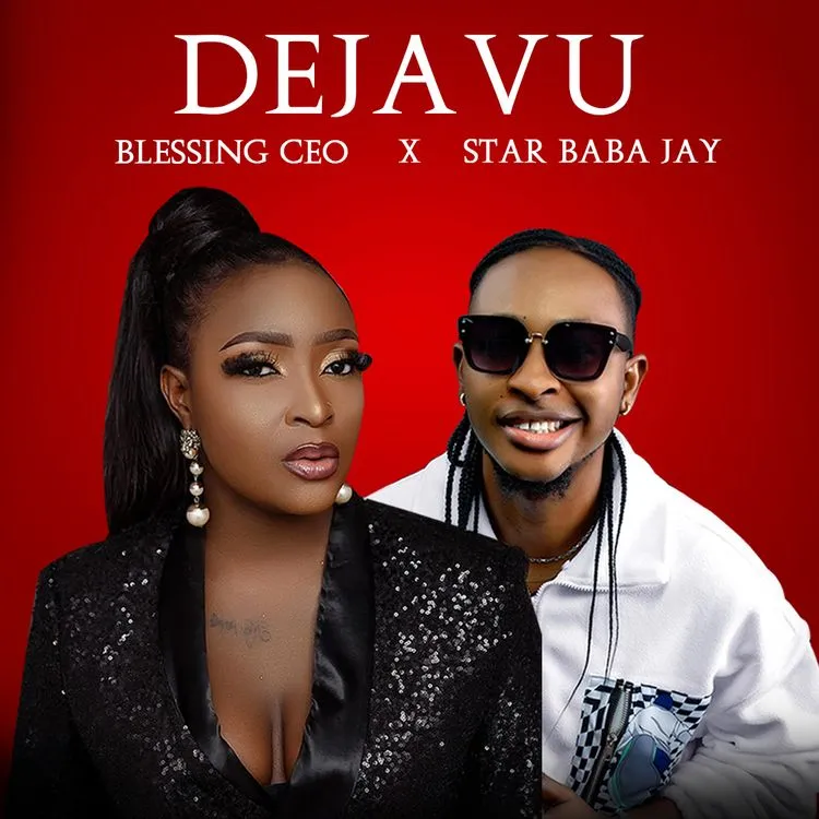 Blessing CEO – Deja Vu Ft. Star Baba Jay