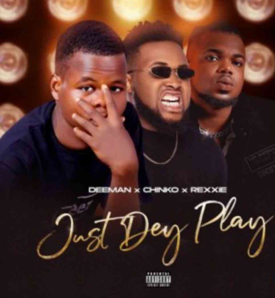 Deeman – Just Dey Play ft. Chinko Ekun & Rexxie