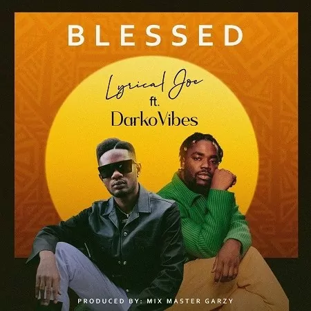 Lyrical Joe ft DarkoVibes – Blessed