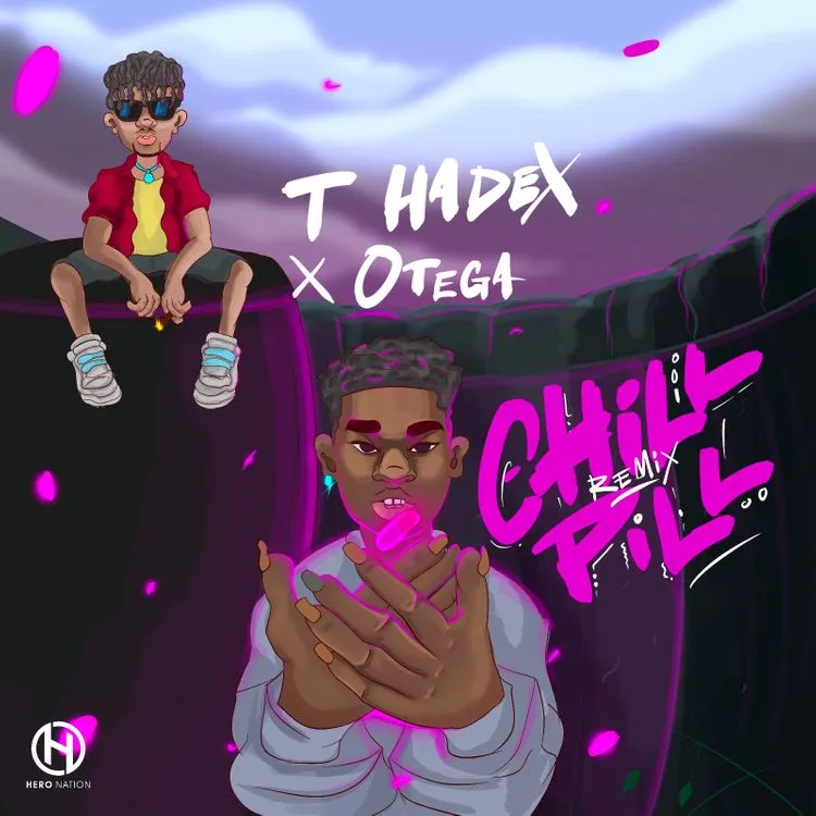 T Hadex – Chill Pill (Remix) Ft. Otega