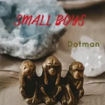 Dotman – Small Boys