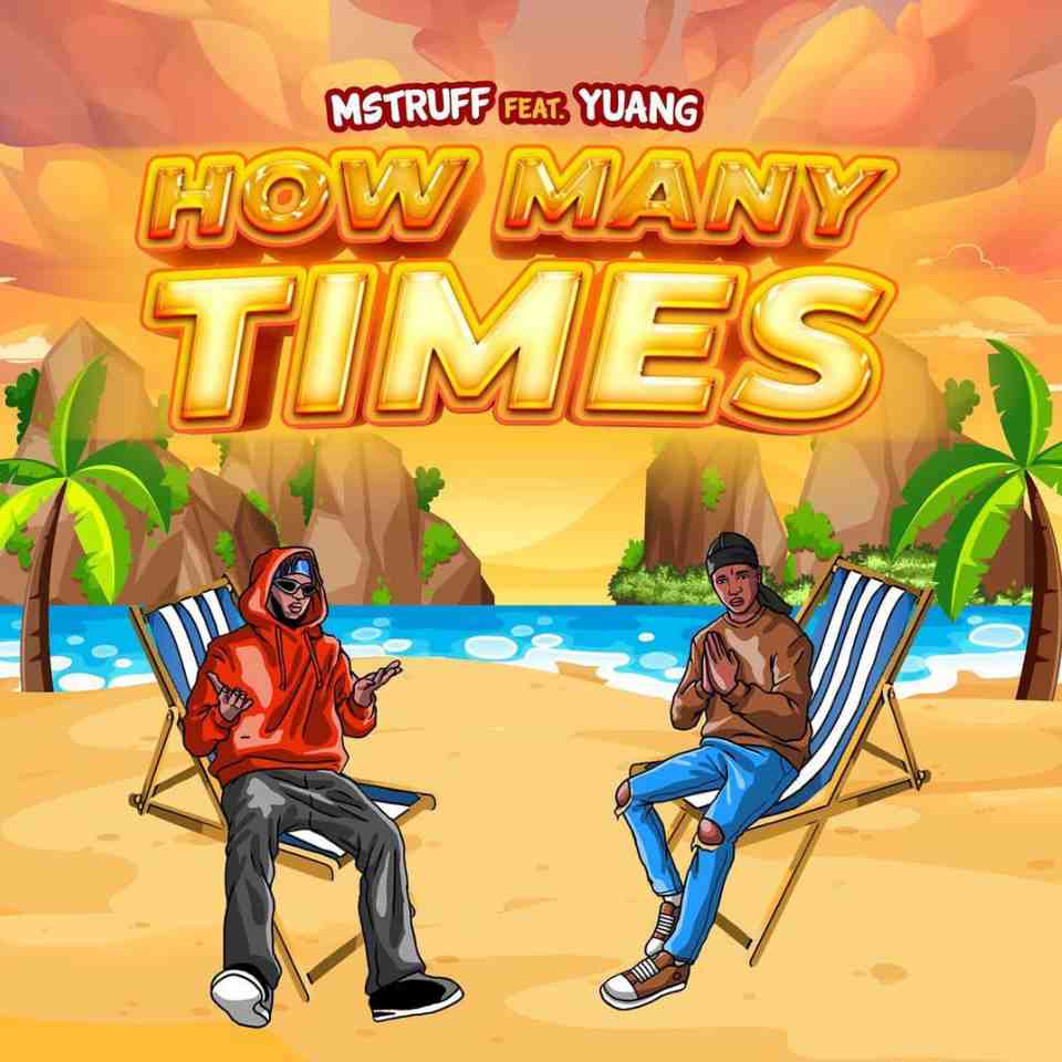 Mstruff – How Many Times ft. Yuang