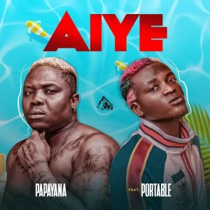 Papayana ft. Portable – Aiye