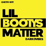 Ghetto Boy – Lil Bootys Matter ft. Darkovibes