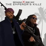 Ikechukwu – The Emperor’s Killz ft. Jesse Jagz