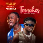 Son Of Ika Jamokay – Trenches ft. Portable