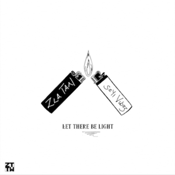 Zlatan – Let There Be Light (LTBL) ft. Seyi Vibez