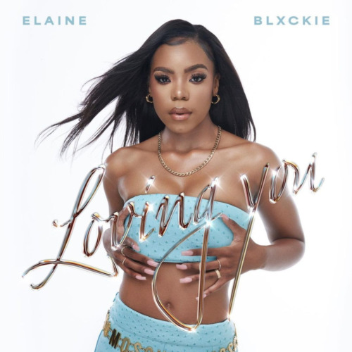 Elaine – Loving You ft. Blxckie