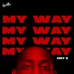 Ghetto Boy – My Way ft. Joey B