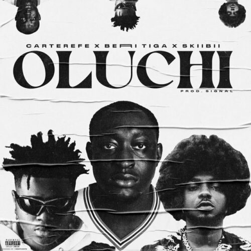 Carter Efe – Oluchi ft Berri Tiga & Skiibii