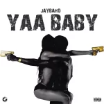 Jay Bahd – Yaa Baby