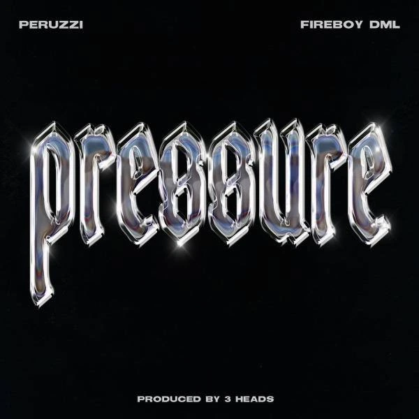 Peruzzi ft. Fireboy DML – Pressure