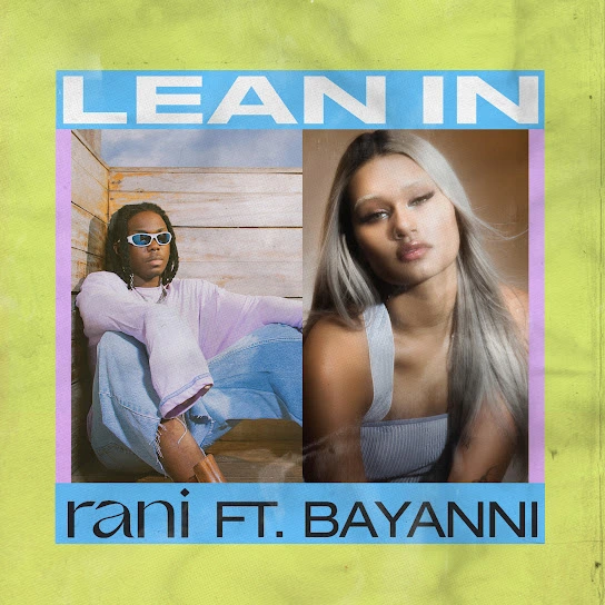 RANI – Lean In ft. Bayanni