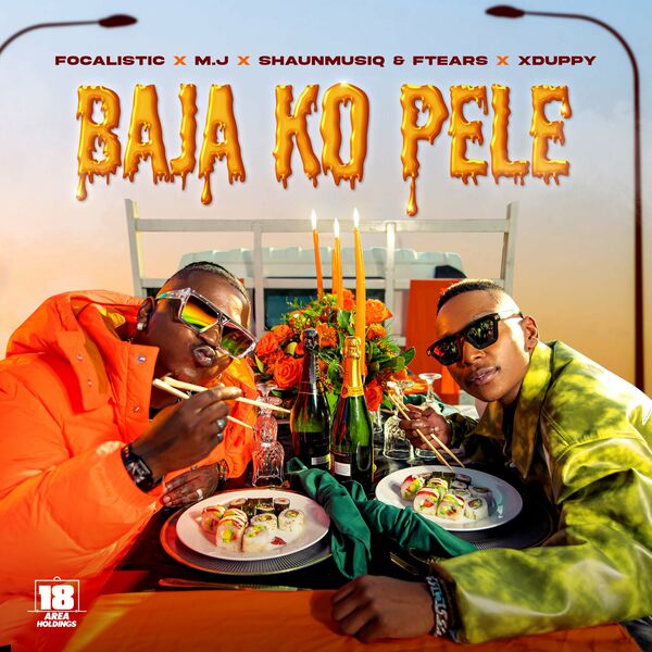 Focalistic & M.J – Baja Ko Pele ft. Shaunmusiq, Ftears, Xduppy