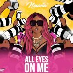 [Lyrics] Niniola – All Eyes On Me