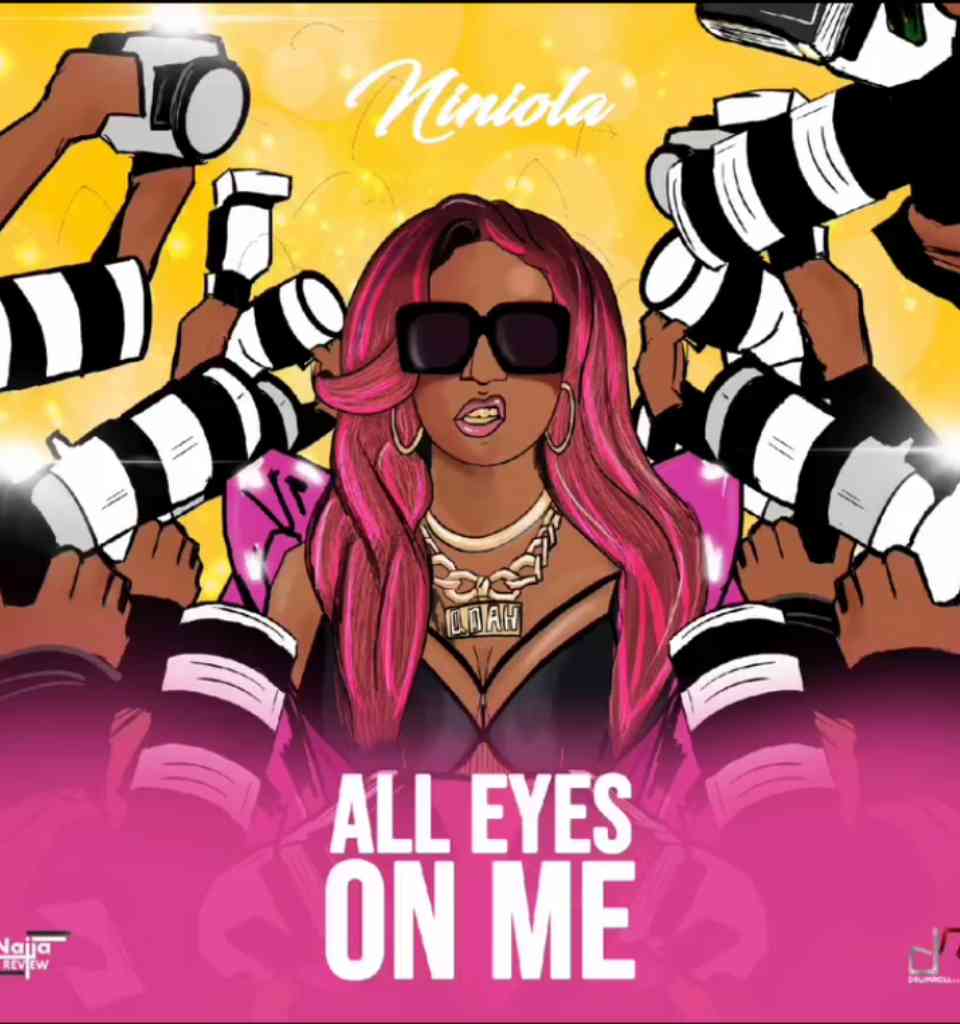 [Lyrics] Niniola – All Eyes On Me