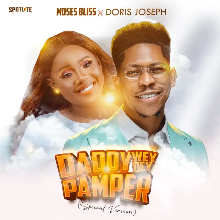 Moses Bliss – Daddy Wey Dey Pamper (Special Version) ft. Doris Joseph