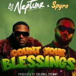 [Lyrics] DJ Neptune – Count Your Blessings ft. Spyro