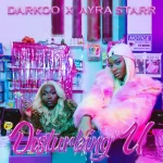 Darkoo ft. Ayra Starr – Disturbing U Lyrics