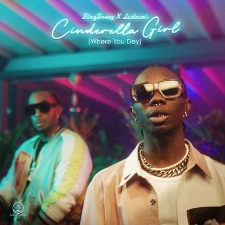 Blaqbonez – Cinderella (Where You Dey) ft. Ludacris