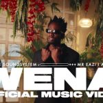 ChopLife SoundSystem, Mr Eazi – Wena ft. Ami Faku (Video)