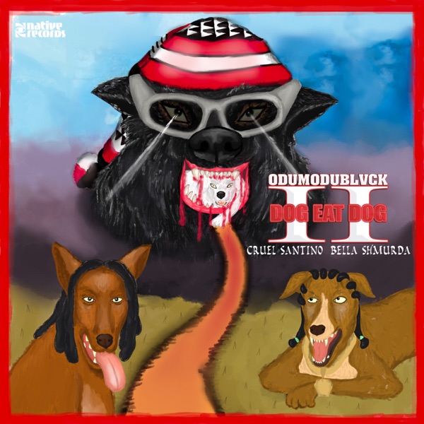 [Lyrics] ODUMODUBLVCK – DOG EAT DOG II ft. Cruel Santino, Bella Shmurda