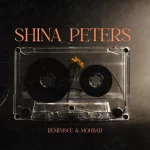 [Lyrics] Reminisce – Shina Peters ft. Mohbad