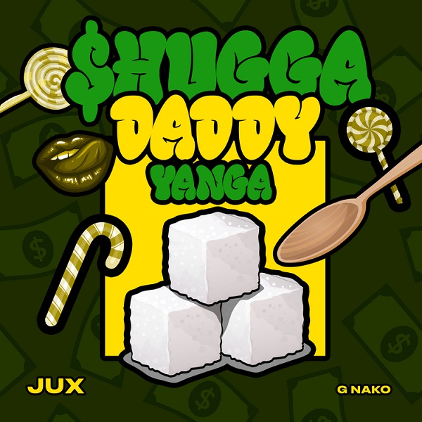 Jux – Shugga Daddy (Yanga) ft. G Nako