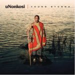 Young Stunna & Kabza De Small – uNonkosi ft. Deeper Phil & Mfundo Da DJ