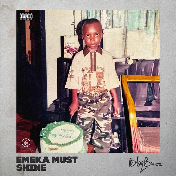 Blaqbonez – Emeka Must Shine Album