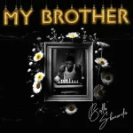 [Lyrics] Bella Shmurda – My Brother