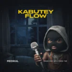 Lyrics] Medikal – KABUTEY FLOW