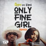 [Lyrics] Spyro – Only Fine Girl (Remix) ft. Simi