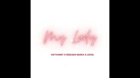 Rayvanny – My Lady ft Reekado Banks & Lexsil