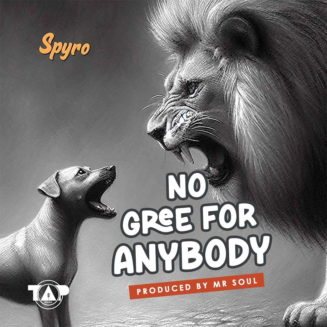 [Lyrics] Spyro – No Gree For Anybody (NGFA