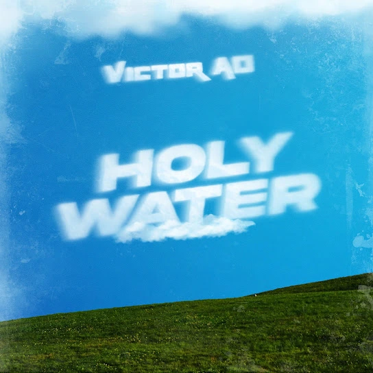 [Lyrics] Victor AD – Holy Water