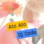 Dj Coda – Ato Ato