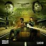 Gbolar Mighty – Brother Man ft. Lucid