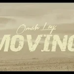 Omah Lay – Moving (Video)